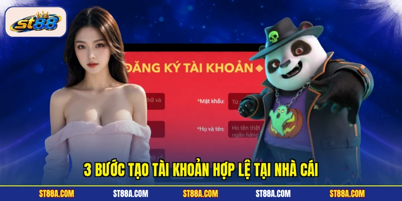 3 bước tạo tài khoản hợp lệ tại nhà cái