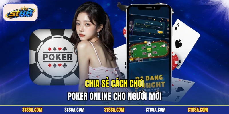 Chia sẻ cách chơi poker online cho người mới