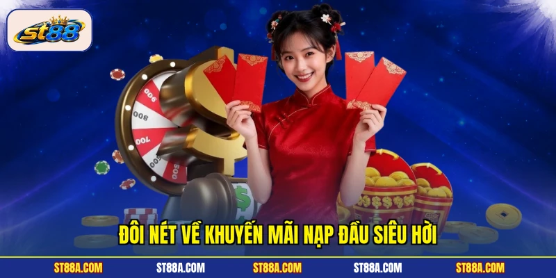 Đôi nét về khuyến mãi nạp đầu siêu hời