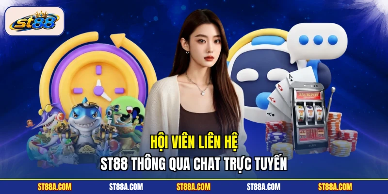 Hội viên liên hệ ST88 thông qua chat trực tuyến