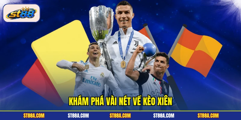 Khám phá vài nét về kèo xiên