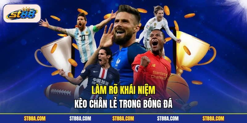 Làm rõ khái niệm kèo chẵn lẻ trong bóng đá