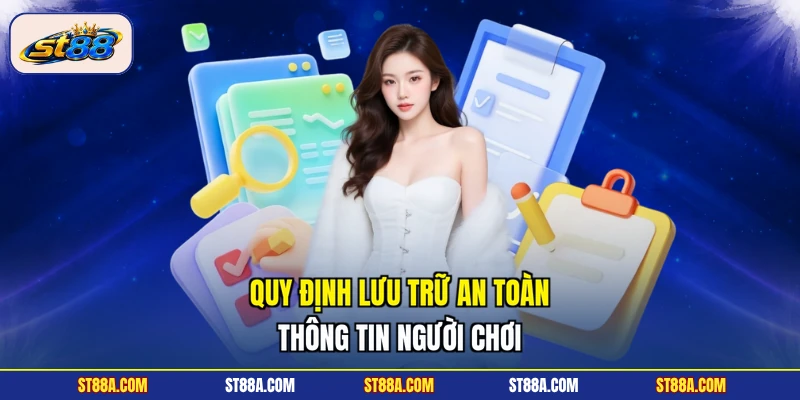 Quy định lưu trữ an toàn thông tin người chơi