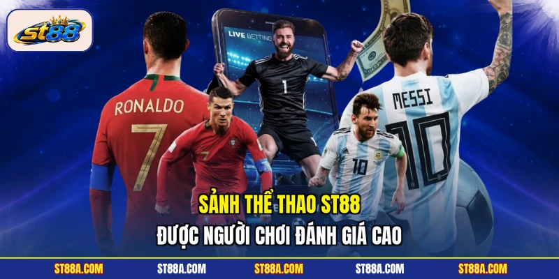 Sảnh thể thao ST88 được người chơi đánh giá cao